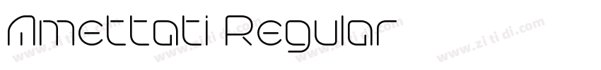 Amettati Regular字体转换 Amettati Regular字体转换